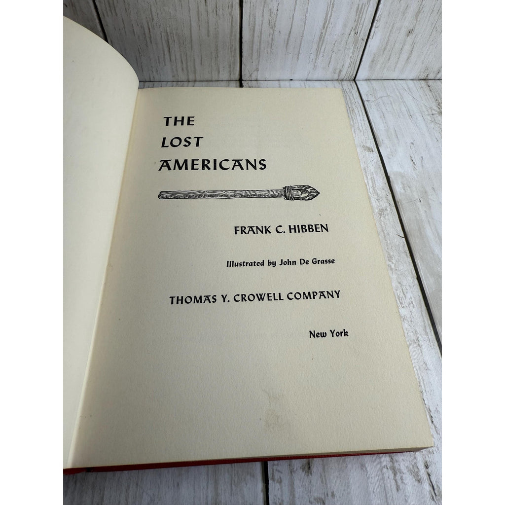 The Lost Americans - the Pre-Indian Hunters Whose Bones, Tools, and Weapons Reveal Human Life of 8,000 - 30,000 Years Ago by Frank C. Hibben